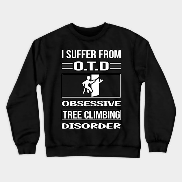 Funny Obsessive Tree Climbing Climber Crewneck Sweatshirt by relativeshrimp